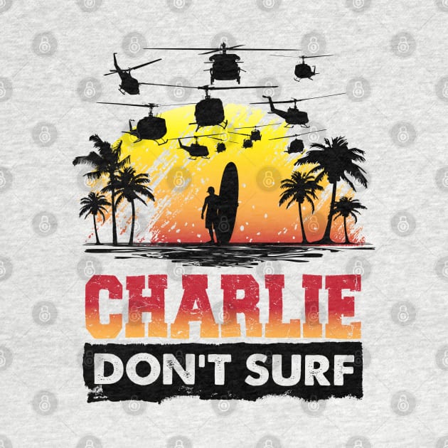 CHARLIE DON'T SURF by trev4000